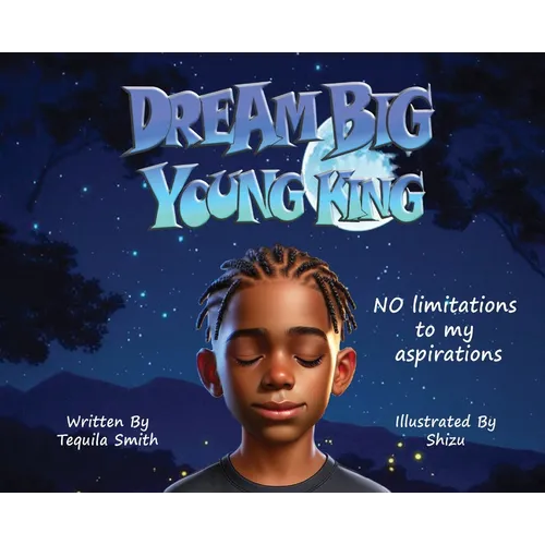 Dream Big Young King - Hardcover