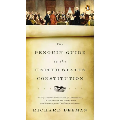 The Penguin Guide to the United States Constitution: A Fully Annotated Declaration of Independence, U.S. Constitution and Amendments, and Selections f - Paperback