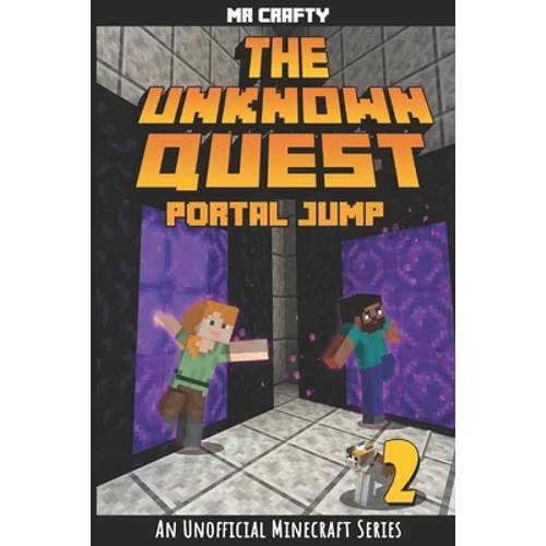The Unknown Quest 2: Portal Jumping: An Unofficial Minecraft Novel - Paperback