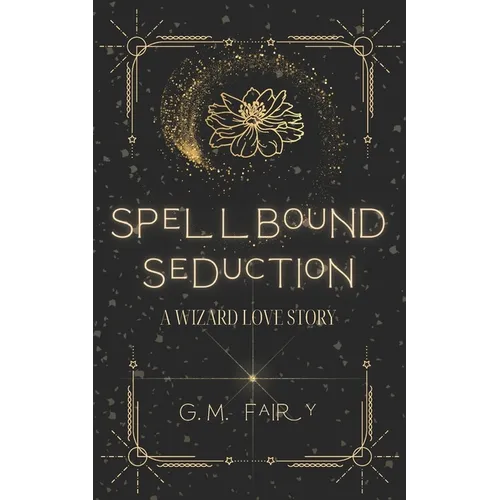 Spellbound Seduction: A Wizard Love Story - Paperback