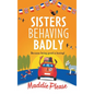 Sisters Behaving Badly - Hardcover