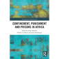 Confinement, Punishment and Prisons in Africa - Paperback