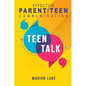 Teen Talk: Nourishing Relationships Through Effective Parent/Teen Communication - Paperback
