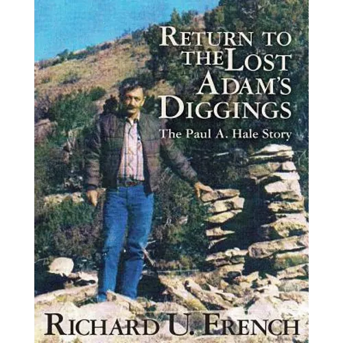 Return To The Lost Adams Diggings: The Paul A. Hale Story (Black and White Version) - Paperback