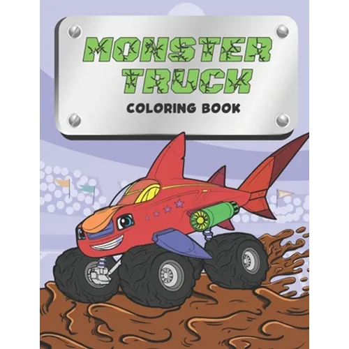 Monster Truck Coloring Book: for kids ages 2-6 and 4-8, for boys and girls with over 30 designs - Paperback