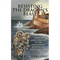 Resisting the Dragon's Beast: What if God's Servant of the Government Behaves Like Satan's Servant? - Hardcover