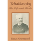 Tchaikovsky: His Life and Works - Paperback