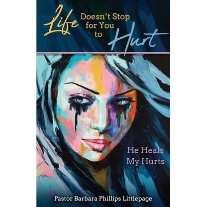Life Doesn't Stop for You to Hurt: He Heals My Hurts - Paperback