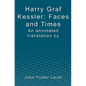 Harry Graf Kessler: Faces and Times: an annotated translation by John Foster Leich - Paperback