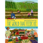 The World That Feeds Us - Hardcover