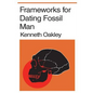 Frameworks for Dating Fossil Man - Paperback