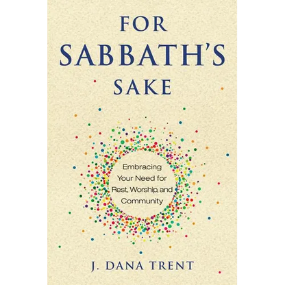 For Sabbath's Sake: Embracing Your Need for Rest, Worship, and Community - Paperback