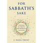 For Sabbath's Sake: Embracing Your Need for Rest, Worship, and Community - Paperback