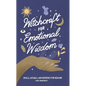 Witchcraft for Emotional Wisdom: Spells, Rituals, and Remedies for Healing - Hardcover