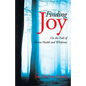 Finding Joy: On the Path of Divine Health and Wholeness - Paperback