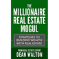 The Millionaire Real Estate Mogul: Strategies to Building Wealth with Real Estate - Paperback