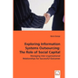 Exploring Information Systems Outsourcing: The Role of Social Capital - Paperback
