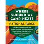 Where Should We Camp Next?: National Parks: The Best Campgrounds and Unique Outdoor Accommodations in and Around National Parks, Seashores, Monuments, - Paperback