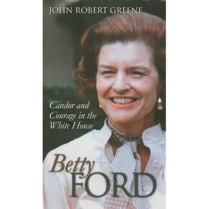 Betty Ford: Candor and Courage in the White House - Hardcover