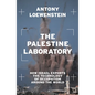 The Palestine Laboratory: How Israel Exports the Technology of Occupation Around the World - Paperback