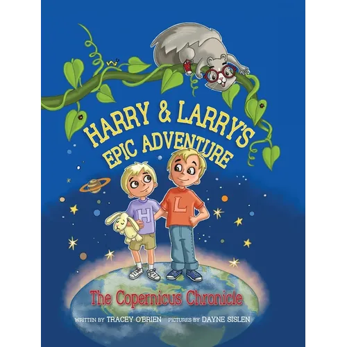 Harry and Larry's Epic Adventure: The Copernicus Chronicle - Hardcover