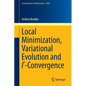 Local Minimization, Variational Evolution and Γ-Convergence - Paperback