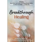 Breakthrough Healing: Insights and wisdom into the power of alternative medicine - Paperback