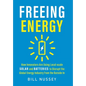 Freeing Energy: How Innovators Are Using Local-scale Solar and Batteries to Disrupt the Global Energy Industry from the Outside In - Hardcover