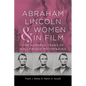 Abraham Lincoln and Women in Film: One Hundred Years of Hollywood Mythmaking - Hardcover
