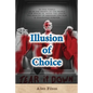 Illusion of Choice - Paperback