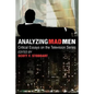 Analyzing Mad Men: Critical Essays on the Television Series - Paperback