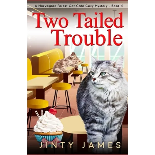 Two Tailed Trouble: A Norwegian Forest Cat Cafe Cozy Mystery - Book 4 - Paperback