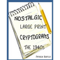 Nostalgic Large Print Cryptograms: The 1940s - Paperback