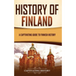 History of Finland: A Captivating Guide to Finnish History - Hardcover
