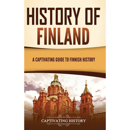 History of Finland: A Captivating Guide to Finnish History - Hardcover