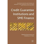 Credit Guarantee Institutions and Sme Finance - Hardcover