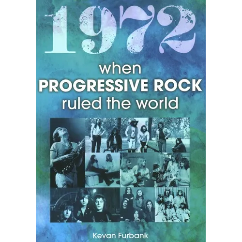 1972 When Progressive Rock Ruled the World - Paperback