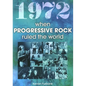 1972 When Progressive Rock Ruled the World - Paperback