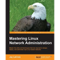 Mastering Linux Network Administration - Paperback
