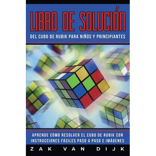 Libro de Solución Del Cubo de Rubik para Niños y Principiantes: Aprende Cómo Resolver el Cubo de Rubik con Instrucciones Fáciles Paso a Paso e Imágene - Paperback