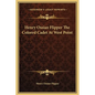 Henry Ossian Flipper The Colored Cadet At West Point - Hardcover