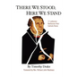 There We Stood, Here We Stand: Eleven Lutherans Rediscover Their Catholic Roots - Paperback