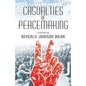 Casualties of Peacemaking - Paperback