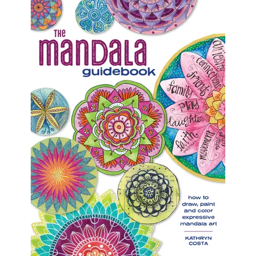 The Mandala Guidebook: How to Draw, Paint and Color Expressive Mandala Art - Paperback