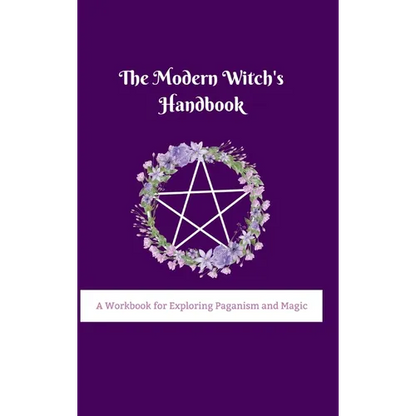 The Modern Witch's Handbook: A Workbook for Exploring Paganism and Magic: A Workbook for Exploring Paganism and Magic - Hardcover
