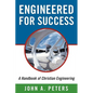 Engineered for Success: A Handbook of Christian Engineering: Engineered Truth That, When Applied to Your Spirit, Will Result in Spiritual Grow - Paperback