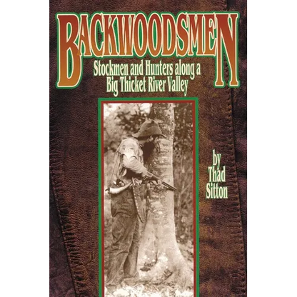 Backwoodsmen: Stockmen and Hunters Along a Big Thicket River Valley - Paperback