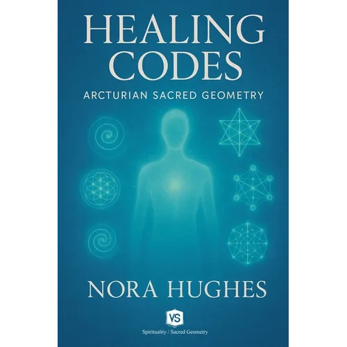 Healing Codes - Arcturian Sacred Geometry - Paperback