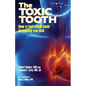 The Toxic Tooth: How a root canal could be making you sick - Paperback