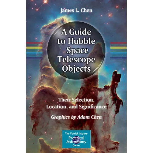 A Guide to Hubble Space Telescope Objects: Their Selection, Location, and Significance - Paperback